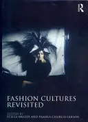 Culture della moda rivisitate: Teorie, esplorazioni e analisi - Fashion Cultures Revisited: Theories, Explorations and Analysis