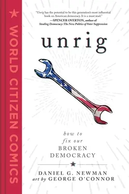 Unrig: Come aggiustare la nostra democrazia in crisi - Unrig: How to Fix Our Broken Democracy