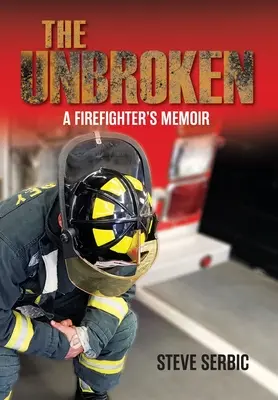 The Unbroken: Memorie di un vigile del fuoco - The Unbroken: A Firefighter's Memoir