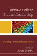 Leadership degli studenti universitari latino-americani: Teoria emergente, pratica promettente - Latina/o College Student Leadership: Emerging Theory, Promising Practice