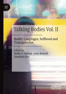 Talking Bodies Vol. II: Linguaggi corporei, autostima e trasgressione - Talking Bodies Vol. II: Bodily Languages, Selfhood and Transgression