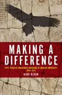 Fare la differenza: Cinquant'anni di programmi indigeni alla Monash University, 1964-2014 - Making a Difference: Fifty Years of Indigenous Programs at Monash University, 1964-2014