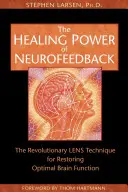 Il potere curativo del neurofeedback: La rivoluzionaria tecnica LENS per il ripristino della funzione cerebrale ottimale - The Healing Power of Neurofeedback: The Revolutionary LENS Technique for Restoring Optimal Brain Function