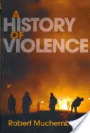 Storia della violenza: Dalla fine del Medioevo a oggi - A History of Violence: From the End of the Middle Ages to the Present