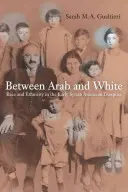 Tra arabi e bianchi, 26: razza ed etnia nella prima diaspora siro-americana - Between Arab and White, 26: Race and Ethnicity in the Early Syrian American Diaspora