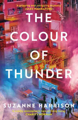 Il colore del tuono: Percorsi intrecciati e caccia alla verità a Hong Kong - The Colour of Thunder: Intertwining Paths and a Hunt for Truth in Hong Kong