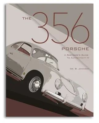 La 356 Porsche: Guida del restauratore all'autenticità IV - The 356 Porsche: A Restorer's Guide to Authenticity IV