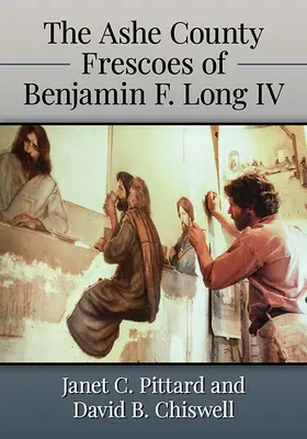 Gli affreschi della contea di Ashe di Benjamin F. Long IV - The Ashe County Frescoes of Benjamin F. Long IV