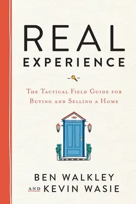 Esperienza reale: La guida tattica sul campo per l'acquisto e la vendita di una casa - REAL Experience: The Tactical Field Guide for Buying and Selling a Home