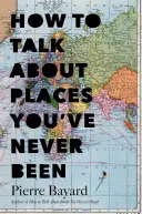 Come parlare di luoghi in cui non si è mai stati: Sull'importanza del viaggio in poltrona - How to Talk about Places You've Never Been: On the Importance of Armchair Travel