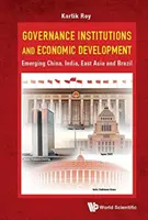 Istituzioni di governance e sviluppo economico: La Cina emergente, l'India, l'Asia orientale e il Brasile - Governance Institutions and Economic Development: Emerging China, India, East Asia and Brazil
