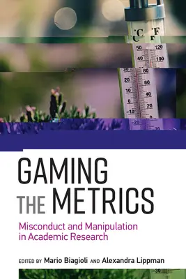 Giocare con la metrica: Condotta scorretta e manipolazione nella ricerca accademica - Gaming the Metrics: Misconduct and Manipulation in Academic Research