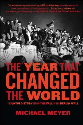 L'anno che cambiò il mondo: La storia non raccontata della caduta del muro di Berlino - The Year That Changed the World: The Untold Story Behind the Fall of the Berlin Wall