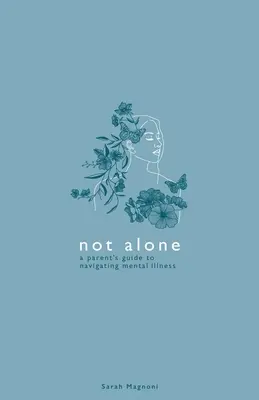 Non da solo: Guida per i genitori alla gestione delle malattie mentali - Not Alone: A Parent's Guide to Navigating Mental Illness