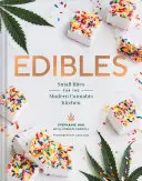 Commestibili: Piccoli bocconi per la cucina moderna della cannabis (Dolci infusi con l'erba, Ricettario sulla cannabis, Ricette di cannabis dolci e salate) - Edibles: Small Bites for the Modern Cannabis Kitchen (Weed-Infused Treats, Cannabis Cookbook, Sweet and Savory Cannabis Recipes