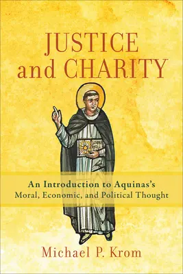 Giustizia e carità: Introduzione al pensiero morale, economico e politico dell'Aquinate - Justice and Charity: An Introduction to Aquinas's Moral, Economic, and Political Thought