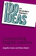 100 idee per insegnanti secondari: Lezioni di inglese eccezionali - 100 Ideas for Secondary Teachers: Outstanding English Lessons