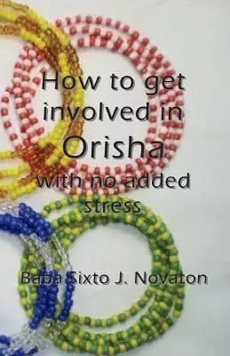Come farsi coinvolgere dagli Orisha senza stress aggiuntivo - How to get involved in Orisha with no added stress