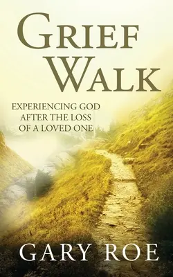Il cammino del lutto: Sperimentare Dio dopo la perdita di una persona cara - Grief Walk: Experiencing God After the Loss of a Loved One
