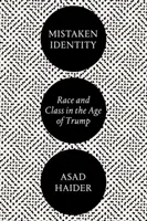 Identità sbagliata: Razza e classe nell'era di Trump - Mistaken Identity: Race and Class in the Age of Trump