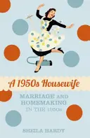 Una casalinga degli anni '50: Matrimonio e vita domestica negli anni '50 - A 1950s Housewife: Marriage and Homemaking in the 1950s