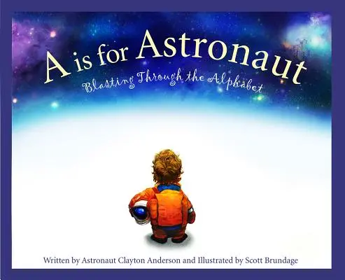 A come astronauta: Esplodere attraverso l'alfabeto - A is for Astronaut: Blasting Through the Alphabet
