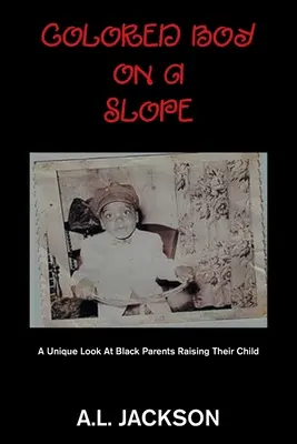 Ragazzo di colore in pendenza: Uno sguardo unico sui genitori neri che crescono i loro figli - Colored Boy on a Slope: A Unique Look at Black Parents Raising Their Child