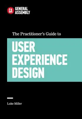 Guida pratica al design dell'esperienza utente - The Practitioner's Guide to User Experience Design