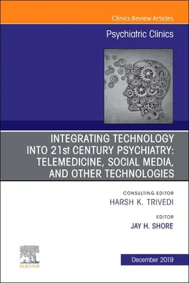 Integrare la tecnologia nella psichiatria del XXI secolo, 42: telemedicina, social media e altre tecnologie - Integrating Technology Into 21st Century Psychiatry, 42: Telemedicine, Social Media, and Other Technologies