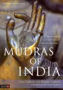 Mudra dell'India: Guida completa ai gesti delle mani dello yoga e della danza indiana - Mudras of India: A Comprehensive Guide to the Hand Gestures of Yoga and Indian Dance