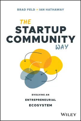 La via della comunità di startup: Sviluppare un ecosistema imprenditoriale - The Startup Community Way: Evolving an Entrepreneurial Ecosystem