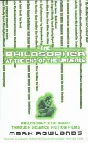 Il filosofo alla fine dell'universo - La filosofia spiegata attraverso i film di fantascienza - Philosopher At The End Of The Universe - Philosophy Explained Through Science Fiction Films
