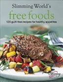 Cibi liberi: Cibi senza sensi di colpa per un sano appetito - Free Foods: Guilt-Free Food for Healthy Appetites
