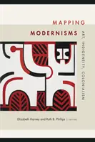 Mappare i modernismi: Arte, indigeneità, colonialismo - Mapping Modernisms: Art, Indigeneity, Colonialism