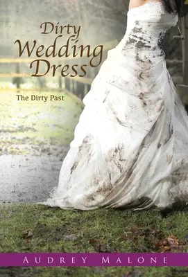 Abito da sposa sporco: Il passato sporco - Dirty Wedding Dress: The Dirty Past