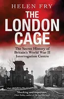 La gabbia di Londra: la storia segreta del centro di interrogatorio britannico della Seconda guerra mondiale - The London Cage: The Secret History of Britain's World War II Interrogation Centre