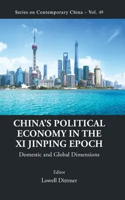 L'economia politica cinese nell'epoca di XI Jinping: Dimensioni interne e globali - China's Political Economy in the XI Jinping Epoch: Domestic and Global Dimensions
