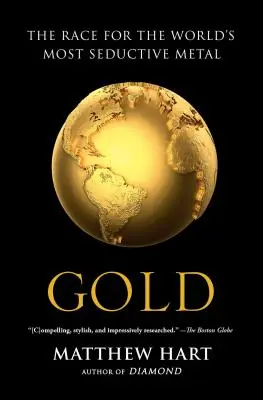 Oro: La corsa al metallo più seducente del mondo - Gold: The Race for the World's Most Seductive Metal