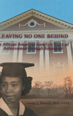 Non lasciare nessuno indietro: Come l'istruzione ha spinto una famiglia afroamericana dai campi della povertà a vivere il sogno americano - Leaving No One Behind: How Education Moved an African American Family from the Fields of Poverty to Living the American Dream
