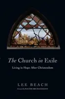 La Chiesa in esilio: Vivere nella speranza dopo la cristianità - The Church in Exile: Living in Hope After Christendom
