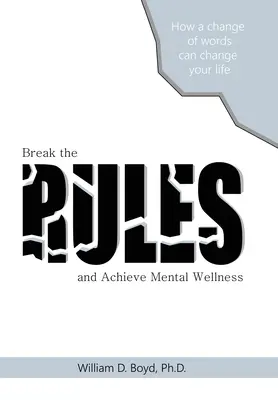 Rompere le regole: E raggiungere il benessere mentale - Break the Rules: And Achieve Mental Wellness