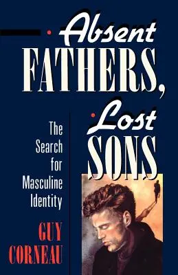 Padri assenti, figli perduti: La ricerca dell'identità maschile - Absent Fathers, Lost Sons: The Search for Masculine Identity