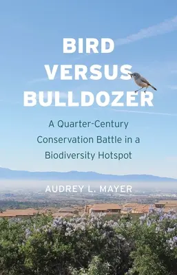 Uccelli contro bulldozer: Un quarto di secolo di battaglia per la conservazione in un hotspot della biodiversità - Bird Versus Bulldozer: A Quarter-Century Conservation Battle in a Biodiversity Hotspot