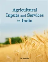 Fattori di produzione e servizi agricoli in India - Agricultural Inputs and Services in India