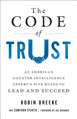 Il codice della fiducia: Le cinque regole di un esperto di controspionaggio americano per guidare e avere successo - The Code of Trust: An American Counterintelligence Expert's Five Rules to Lead and Succeed