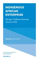 Impresa indigena africana: La scuola aziendale tradizionale Igbo (I-Tbs) - Indigenous African Enterprise: The Igbo Traditional Business School (I-Tbs)