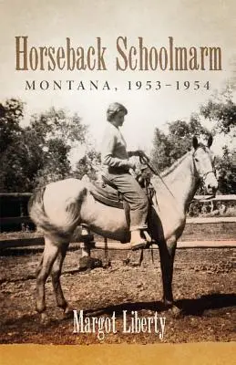 La maestra a cavallo: Montana, 1953-1954 - Horseback Schoolmarm: Montana, 1953-1954