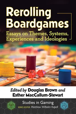 Rerolling Boardgames: Saggi su temi, sistemi, esperienze e ideologie - Rerolling Boardgames: Essays on Themes, Systems, Experiences and Ideologies