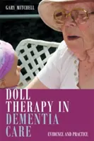 La terapia delle bambole nella demenza: Evidenza e pratica - Doll Therapy in Dementia Care: Evidence and Practice