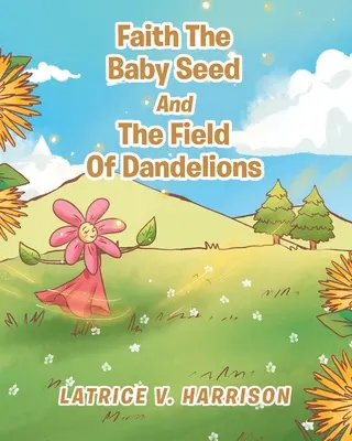 Fede, il seme del bambino e il campo di denti di leone - Faith The Baby Seed And The Field Of Dandelions